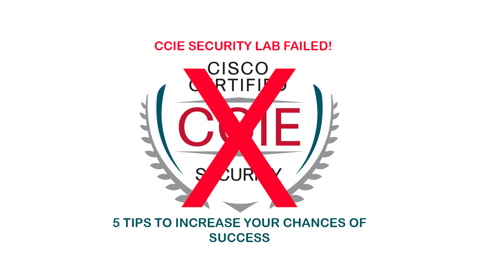 Video: I Failed my CCIE Security Lab | 5 Tips to Increase Your Chances of Success