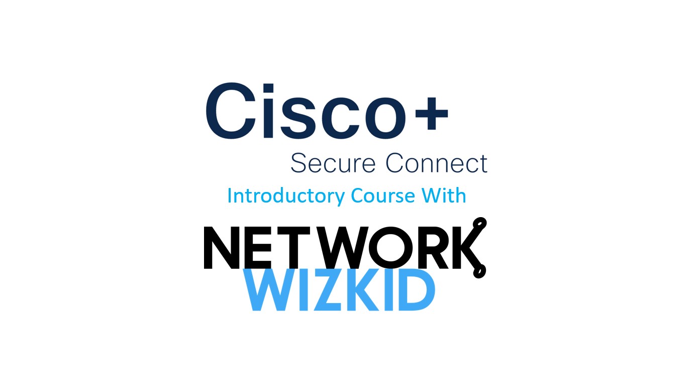 Cisco+ Secure Connect Introductory Course